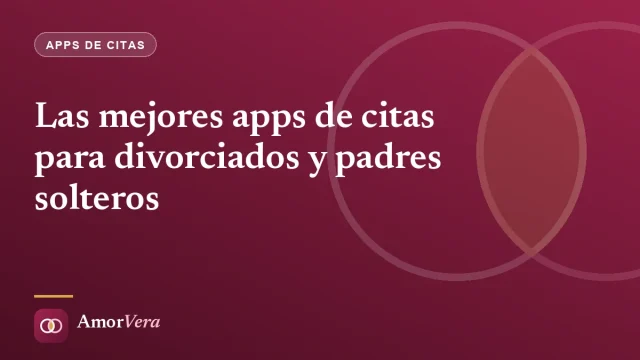 Las mejores apps de citas para divorciados y padres solteros
