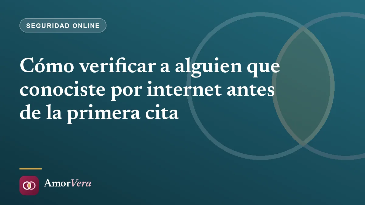 Cómo verificar a alguien que conociste por internet antes de la primera cita