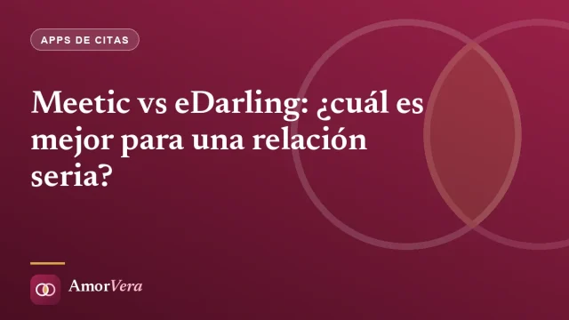 Meetic vs eDarling: ¿cuál es mejor para una relación seria?