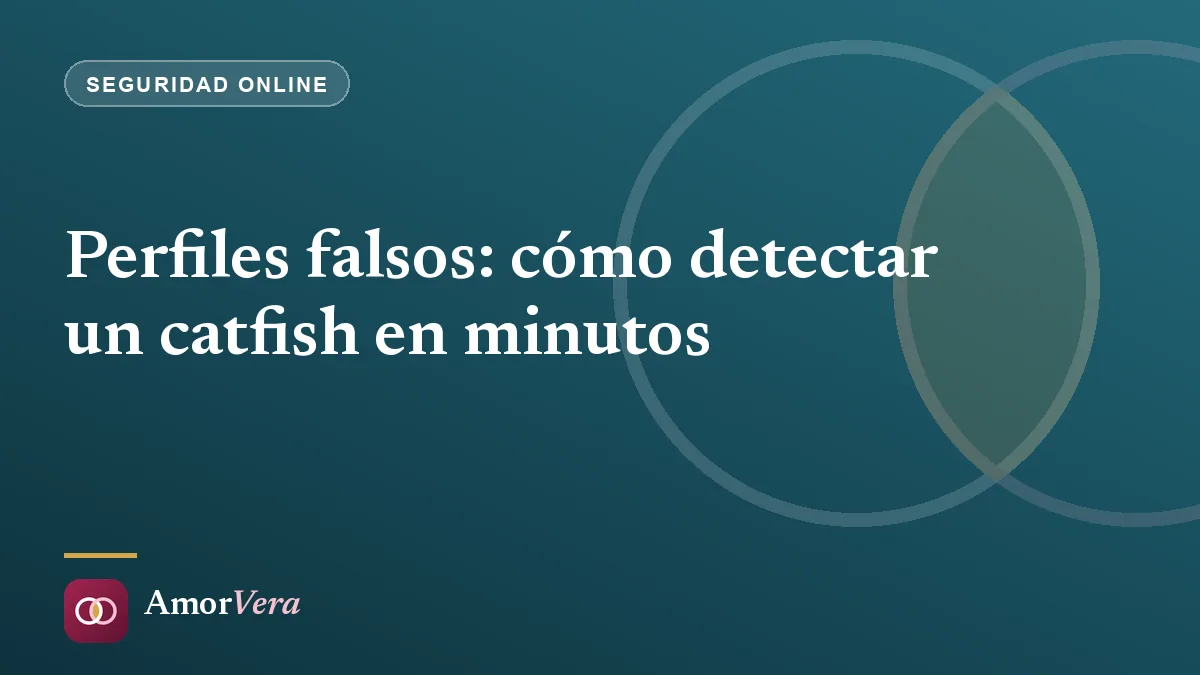 Perfiles falsos: cómo detectar un catfish en minutos