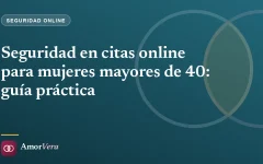 Seguridad en citas online para mujeres mayores de 40: guía práctica
