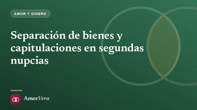 Separación de bienes y capitulaciones en segundas nupcias